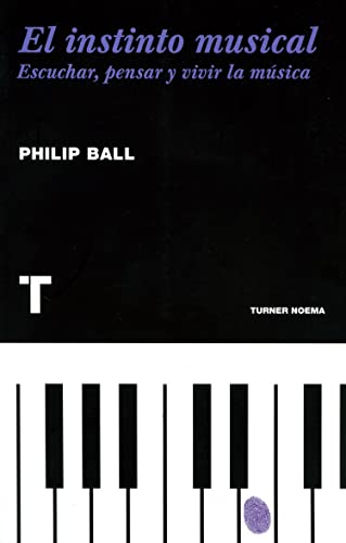 El instinto musical: Escuchar, pensar y vivir la mÃºsica (9788475069241) by Ball, Philip