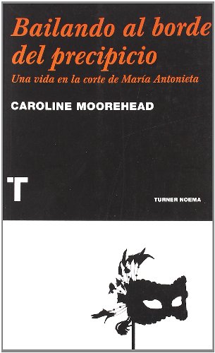 9788475069333: Bailando al borde del precipicio: Una vida en la corte de Mara Antonieta (Noema)