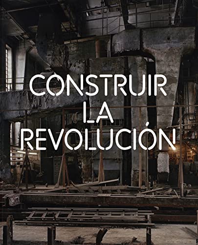 Stock image for Construir la revolucin: Arte y arquitectura en Rusia 1915-1935 (Arte y Fotografa) (Spanish Edition) for sale by Tim's Used Books  Provincetown Mass.