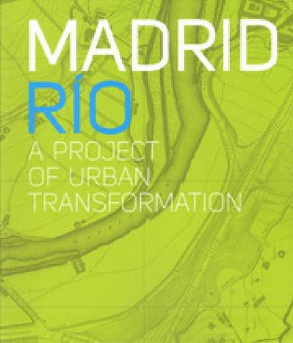 Madrid Rio - A Project of UrbanTransformation