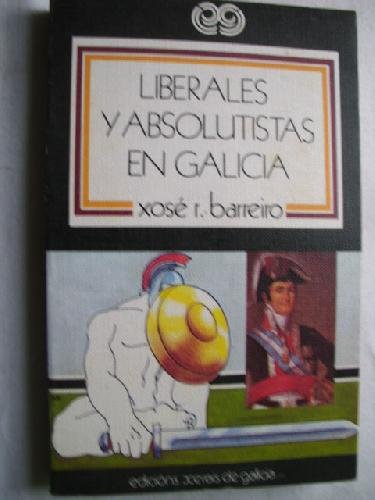 Imagen de archivo de Liberales y absolutistas en Galicia (1808-1833) (Extramuros) (Spanish Edition) a la venta por Librera Races