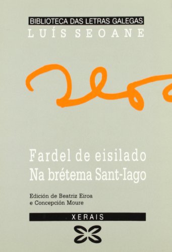9788475074276: Fardel De Eisilado & Na Bretema Sant-iago: Poesia Completa/ Complete Poetry (Biblioteca Das Letras Galegas)
