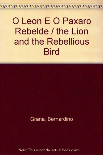 Imagen de archivo de O Leon E O Paxaro Rebelde / the Lion and the Rebellious Bird a la venta por medimops