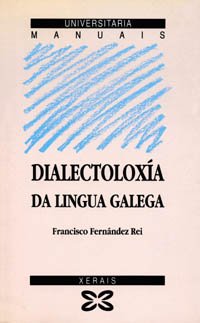 9788475074726: Dialectoloxía da lingua galega (Obras De Referencia - Xerais Universitaria - Lingua E Literatura) (Galician Edition)