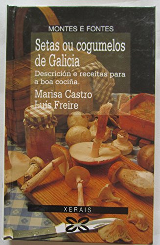 Imagen de archivo de Setas ou cogumelos de Galicia : descripcion e receitas para a boa cocia a la venta por LIBRERA MATHILDABOOKS
