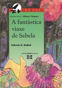 9788475076928: A fantstica viaxe de Sabela (Galician Edition)