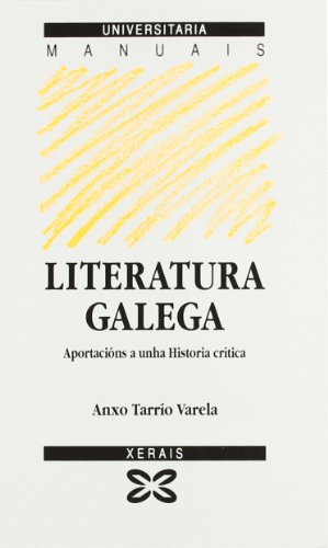 9788475077789: Literatura galega. Aportacións a unha Historia crítica (Obras De Referencia - Xerais Universitaria - Lingua E Literatura) (Galician Edition)