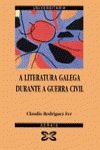 9788475078588: A literatura galega durante a Guerra Civil 1936-1939/ A Galician Literature in the Civil War 1936-1939 (Spanish Edition)