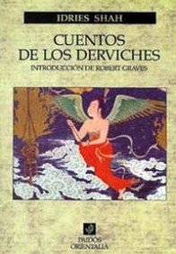 Cuentos de los derviches: Historias-enseÃ±anza de los Maestros Sufis a travÃ©s de los Ãºltimos mil aÃ±os (Spanish Edition) (9788475090788) by Shah, Idries