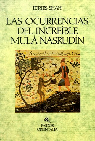 Imagen de archivo de Las ocurrencias del increible Mula Nasrudin / Occurrences of Incredible Mula Nasrudin: The Pleasantries of Mulla Nasrudin (Paidos Orientalia) (Spanish Edition) a la venta por Iridium_Books