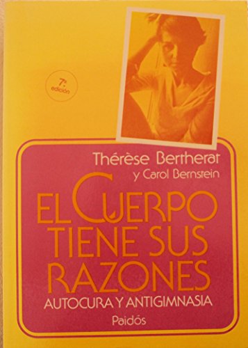 9788475094465: Cuerpo tiene sus razones, el: autocura y antigimnasia