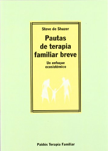 Pautas de terapia familiar breve: Un enfoque ecosistÃ©mico (Terapia Familiar/ Family Therapy) (Spanish Edition) (9788475095417) by De Shazer, Steve