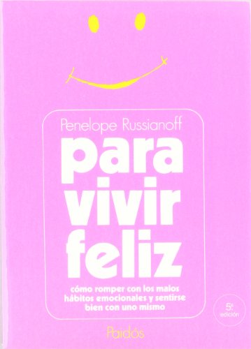 Imagen de archivo de Para Vivir Feliz/ When Am I Going to Be Happy?: como romper con los malos habitos emocionales y sentirse bien con uno mismo a la venta por Ammareal