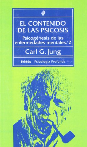 El contenido de las psicosis: PsicogÃ©nesis de las enfermadades mentales 2 (Paidos Psicologia Profunda / Depth Psychology) (Spanish Edition) (9788475095868) by Jung, Carl G.
