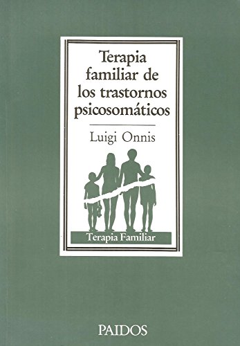 Stock image for Terapia familiar de los trastornos psicosomaticos/ Family Therapy of the Psychosomatic Disorders (Terapia Familiar/ Family Therapy) (Spanish Edition) for sale by Iridium_Books