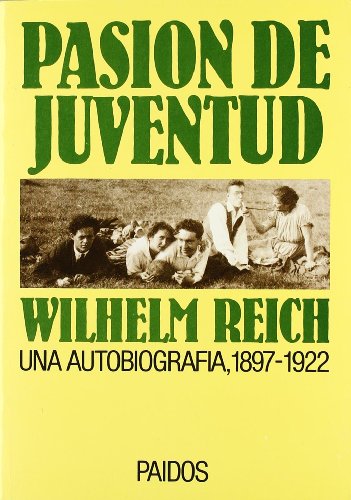 PasiÃ³n de juventud, 2: Una autobiografÃ­a, 1897-1922 (Spanish Edition) (9788475095912) by Reich, Wilhelm