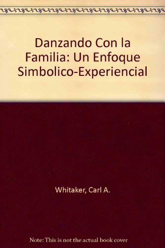 Danzando con la familia / Dancing with the Family (Spanish Edition) (9788475096193) by Whitaker, Carl A.; Bumberry, William M.