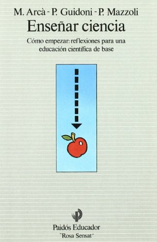 Imagen de archivo de Ensenar Ciencia / Teaching Science: Como Empezar. Reflexiones Para Una Educacion Cientifica De Base / How to Start, Reflextions for a Basic Scientific Education (Educador / Teacher) (Spanish Edition) a la venta por Iridium_Books