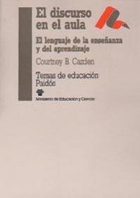 El discurso en el aula: El lenguaje de la enseÃ±anza y del aprendizaje (Spanish Edition) (9788475096995) by Cazden, Courtney