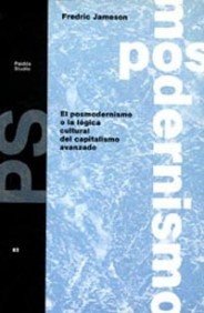 El posmodernismo o la lÃ³gica cultural del capitalismo avanzado (Studio / Study) (Spanish Edition) (9788475097053) by Jameson, Fredric