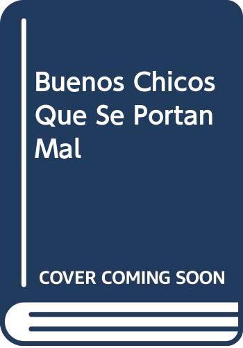 Stock image for Buenos Chicos Que Se Portan Mal (Spanish Edition) for sale by Iridium_Books