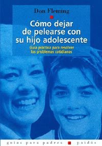 Stock image for Como dejar de pelearse con su hijo adolescente / How to Stop Fighting with Your Teen: Guia Practica Para Resolver Los Problemas Cotidianos (Spanish Edition) for sale by ThriftBooks-Atlanta