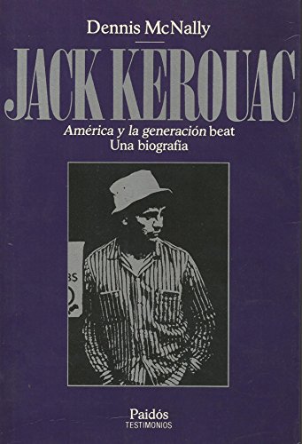 Jack Kerouac: AmÃ©rica y la generaciÃ³n beat. Una biografÃ­a (Spanish Edition) (9788475097800) by McNally, Dennis