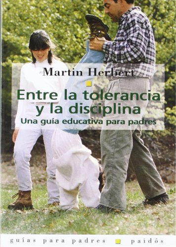Stock image for Entre LA Tolerancia Y LA Disciplina: Una Guia Educativa Para Padres for sale by Victoria Bookshop