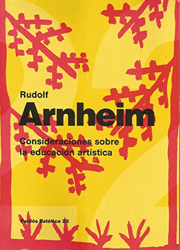 Consideraciones sobre la educaciÃ³n artÃ­stica (Spanish Edition) (9788475098777) by Arnheim, Rudolf