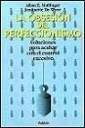 Stock image for La obsesin del perfeccionismo. Soluciones para acabar con el control excesivo for sale by LibroUsado  |  Tik Books SO