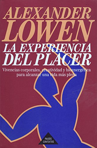 Imagen de archivo de LA EXPERIENCIA DEL PLACER ( VIVENCIAS CORPORALES,CREATIVIDAD Y BIOENERGETICA PARA ALCANZAR UNA VIDA PLENA ) a la venta por libreria davila