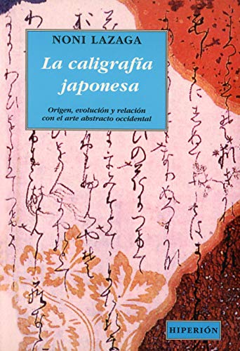 9788475170725: La caligrafa japonesa : su origen y evolucin y su relacin con el arte abstracto occidental
