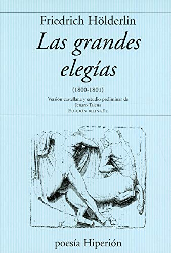 Las Grandes Elegias (1800-1801) Version castellana y estudio preliminar de Jenaro Talens