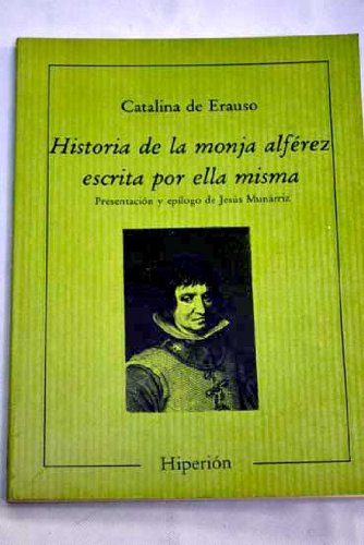 Historia de la monja alferez, escrita por ella misma (PequeÃ±a biblioteca HiperiÃ³n) (Spanish Edition) (9788475171944) by Erauso, Catalina De