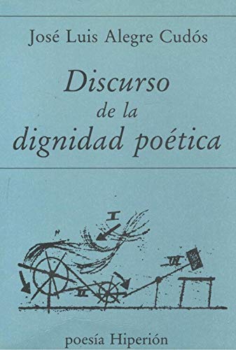 Discurso de la dignidad poÃ©tica (PoesÃ­a HiperiÃ³n) (Spanish Edition) (9788475172217) by Alegre CudÃ³s, JosÃ© Luis