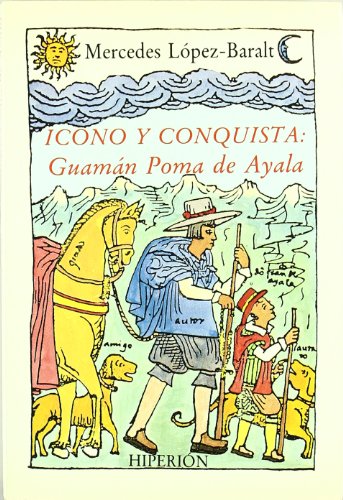 Imagen de archivo de Icono y Conquista: GuamN Poma de Ayala a la venta por Moe's Books