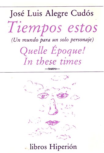 Tiempos estos: un mundo para un solo personaje (Libros HiperiÃ³n) (Spanish Edition) (9788475172651) by Alegre CudÃ³s, JosÃ© Luis