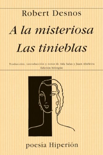 A la misteriosa ; Las tinieblas (PoesÃ­a HiperiÃ³n) (Spanish and French Edition) (9788475174693) by Desnos, Robert