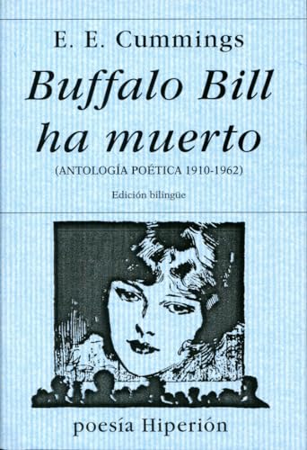 Buffalo Bill ha muerto: antologÃ­a poÃ©tica, 1910-1962 (9788475174761) by Cummings, Edward Estlin; MuÃ±oz SanjuÃ¡n, Miguel Ãngel; Figueras, Antonio