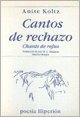 CANTOS DE RECHAZO. CHANTS DE REFUS. ED.BILINGUE - Koltz, Anise