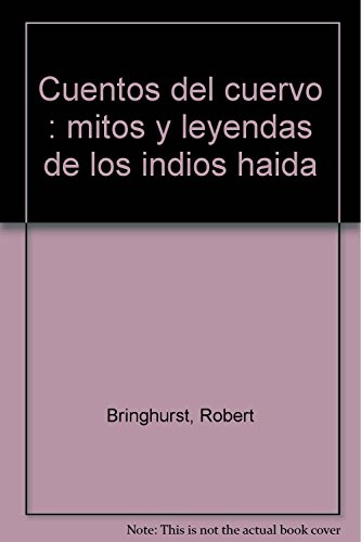 Cuentos Del Cuervo : Mitos y Leyendas de los Indios Haida - Bringhurst, Robert