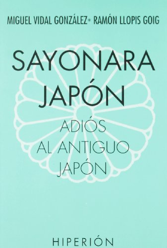 Imagen de archivo de Sayonara Japn, Adis Al Antiguo Japn a la venta por Hamelyn