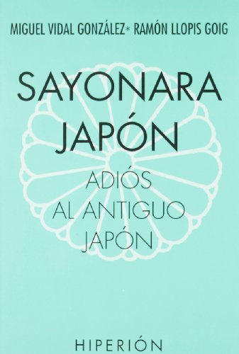 Stock image for Sayonara Jap n, adi s al antiguo Jap n for sale by AwesomeBooks