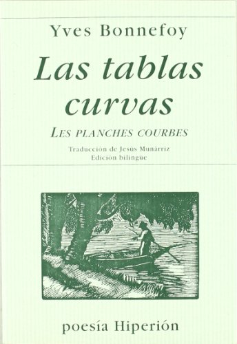 Las tablas curvas = Les planches courbes (PoesÃ­a HiperiÃ³n) (French and Spanish Edition) (9788475177618) by Yves Bonnefoy