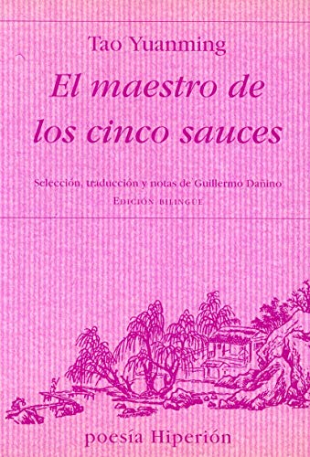 EL MAESTRO DE LOS CINCO SAUCES. Edición bilingüe - YUANMING, Tao