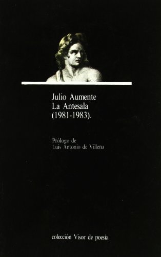 9788475221687: La Antesala: ( 1981 - 1983 ): 168 (Visor de Poesa)