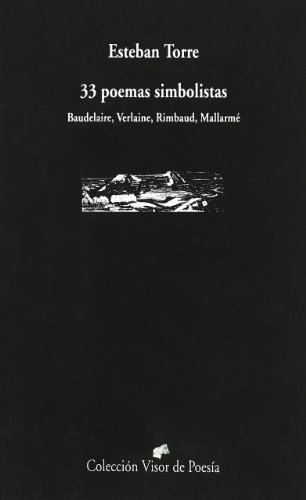 33 poemas simbolistas: Baudelaire, Verlaine, Rimbaud, MallarmÃ© (9788475223315) by Torre, Esteban