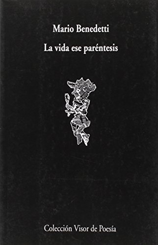 La vida ese paréntesis: 390 (Visor de Poesía) - Mario Benedetti