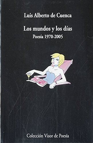 LOS MUNDOS Y LOS DIAS. POESIA 1972-1998. - CUENCA, Luis Alberto de.