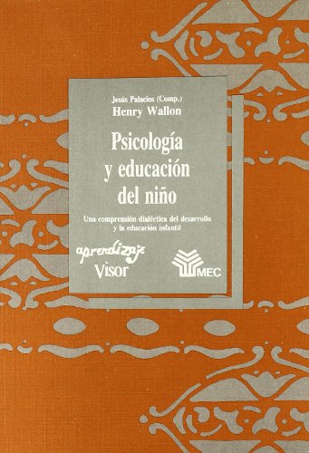 Imagen de archivo de PSICOLOGA Y EDUCACIN DEL NIO UNA COMPRESIN DIALCTICA DEL DESARROLLO Y LA EDUCACIN INFANTIL a la venta por Zilis Select Books